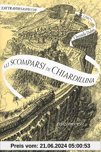 Christelle Dabos - Gli Scomparsi Di Chiardiluna. L'attraversaspecchi (1 BOOKS)